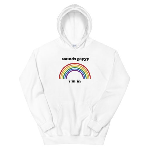 sounds gayyy I’m in Unisex Hoodie