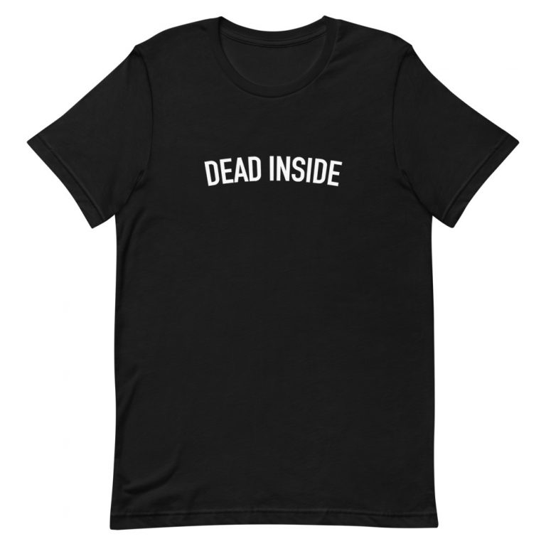 Dead Inside Short-Sleeve Unisex T-Shirt - Clothpedia