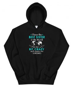 I have the best sister in the world Unisex Hoodie