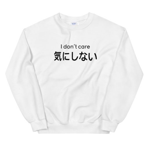 I Don’t Care Japanese Unisex Sweatshirt