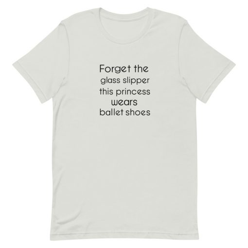 Forget The Glass Slipper Short-Sleeve Unisex T-Shirt