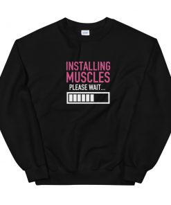 installing muscles please wait Unisex Sweatshirt