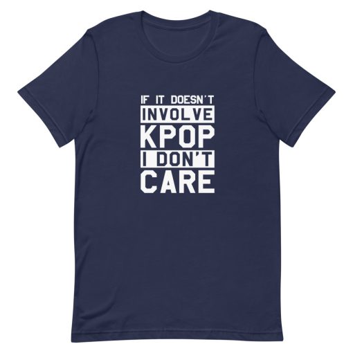 If It Doesn’t Involve KPOP I Don’t Care Short-Sleeve Unisex T-Shirt