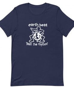 Home 14 Earth Beat Feel The Rhythm Short-Sleeve Unisex T-Shirt