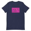 How To Cake It Short-Sleeve Unisex T-Shirt