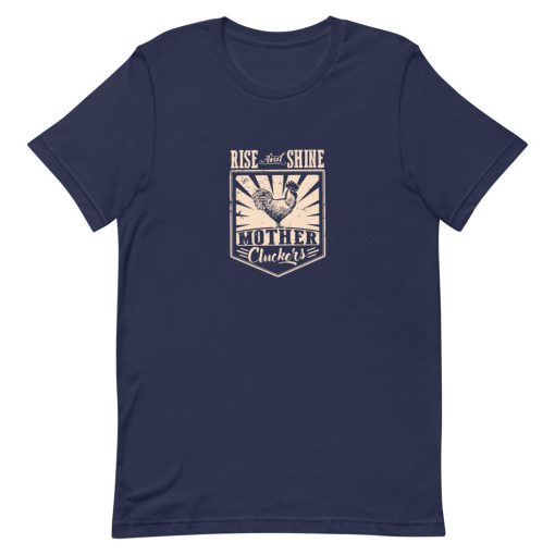 Rise And Shine Mother Clucker Short-Sleeve Unisex T-Shirt