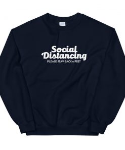 Social Distancing Please Stay Back 6 Feet Unisex Sweatshirt