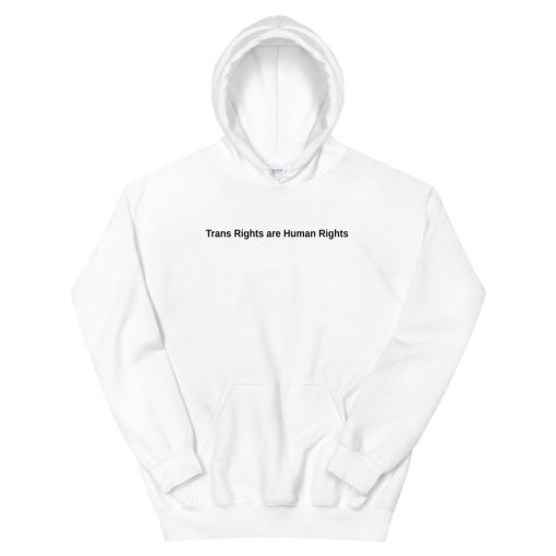 Trans Rights Are Human Rights Unisex Hoodie