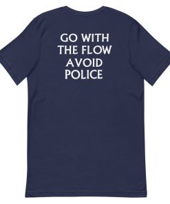 Turnover Go With The Flow Avoid Police Short-Sleeve Unisex T-Shirt