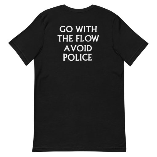 Turnover Go With The Flow Avoid Police Short-Sleeve Unisex T-Shirt