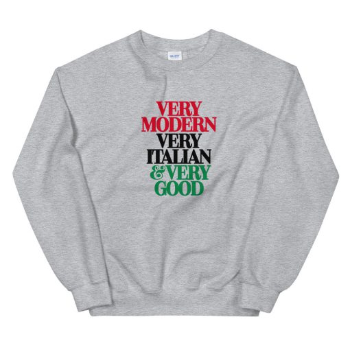 Very Modern Very Italian Very Good Unisex Sweatshirt