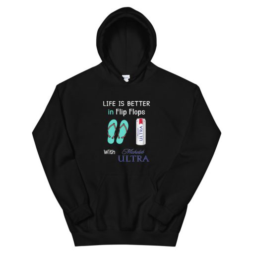 Life is better in flip flops with Michelob Ultra Unisex Hoodie