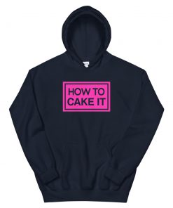 How To Cake It Unisex Hoodie