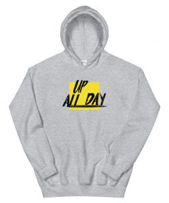 Up All Day Unisex Hoodie