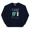 Life is better in flip flops with Michelob Ultra Unisex Sweatshirt