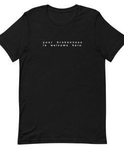 Your Brokenness Is Welcome Here Short-Sleeve Unisex T-Shirt