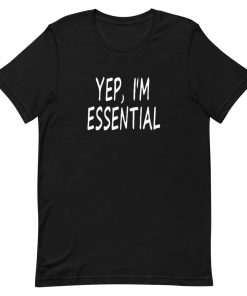 Yep I am Essential Short-Sleeve Unisex T-Shirt
