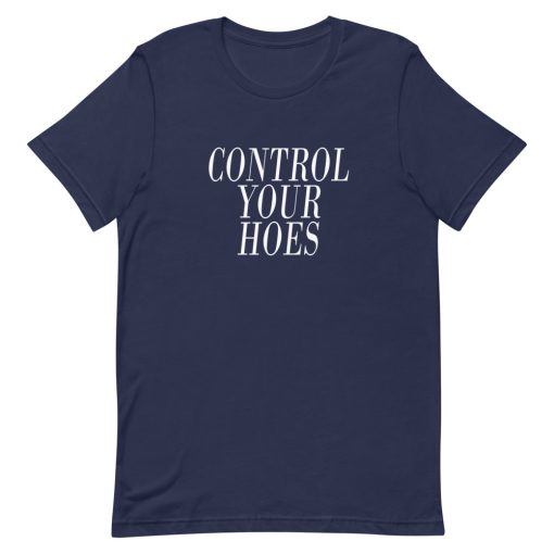 Control Your Hoes Short-Sleeve Unisex T-Shirt