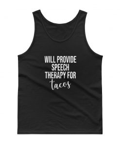 Will Provide Speech Therapy For tacos Tank top