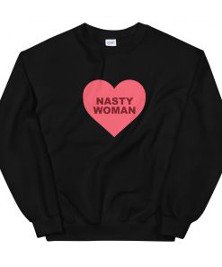 Nasty Woman Unisex Sweatshirt