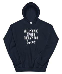 Will Provide Speech Therapy For tacos Unisex Hoodie