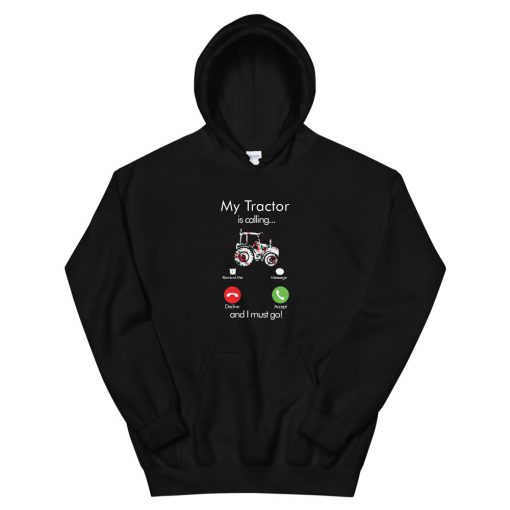 My tractor is calling and I must go Unisex Hoodie