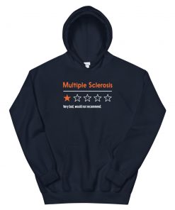 Multiple Sclerosis Very Bad Would Not Recommend Unisex Hoodie