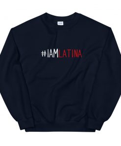 I Am Latina Unisex Sweatshirt