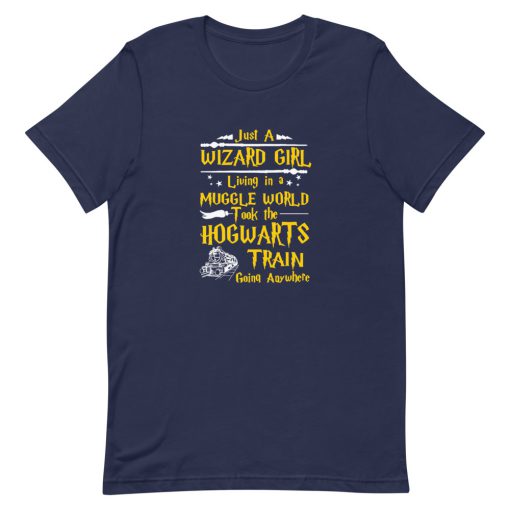 just a wizard girl living in a muggle world took the hogwarts train going anywhere Short-Sleeve Unisex T-Shirt