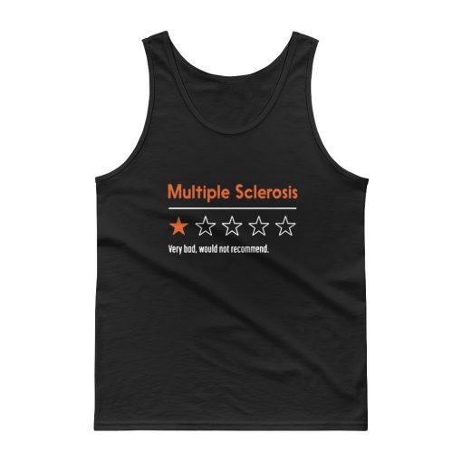 Multiple Sclerosis Very Bad Would Not Recommend Tank top