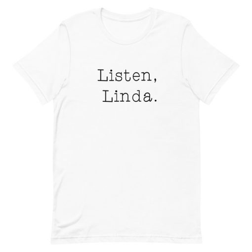 Listen Linda Short-Sleeve Unisex T-Shirt