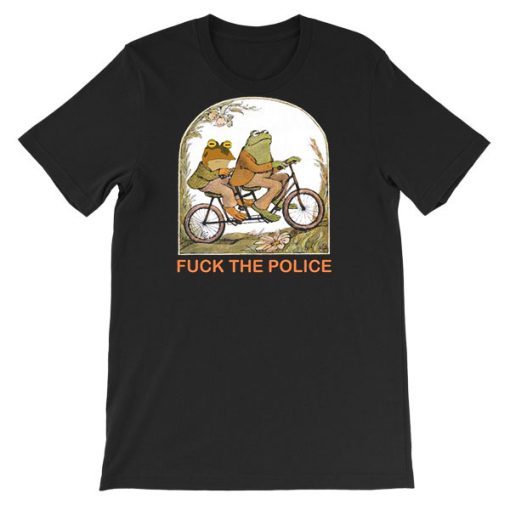 Frog and Toad Fuck the Police T Shirt