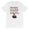 I'm Not Daredevil Shirt