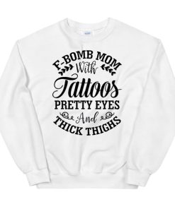 Pretty Eyes and Thick Thighs Bomb Mom Sweatshirt