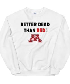 Crookston Better Dead Than Red Sweatshirt