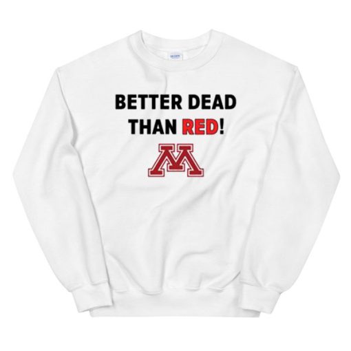 Crookston Better Dead Than Red Sweatshirt