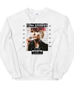 Fcking Around Find out Beth Dutton Sweatshirt