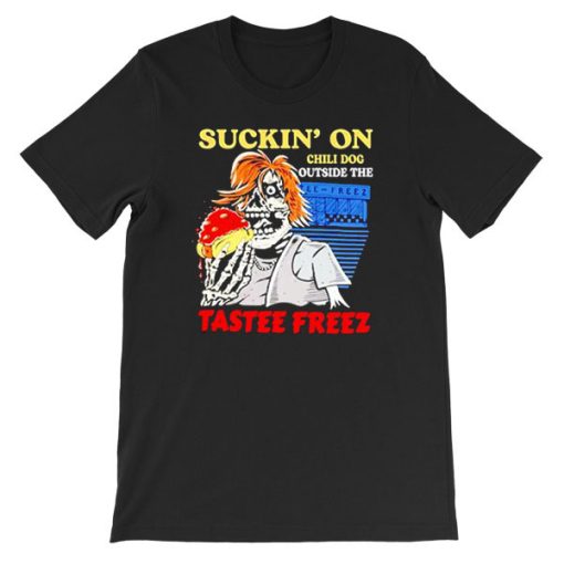 Suckin on a Chilidog Outside the Tastee Freez Shirt