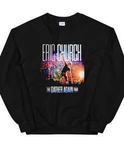 The Gather Again Tour Eric Church Sweatshirt
