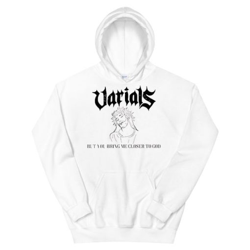 But You Bring Me Closer to God Varials Merch Hoodie