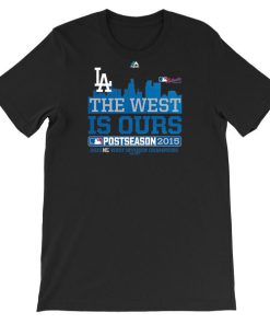 Los Angeles Dodgers the West Is Ours Dodgers Shirt