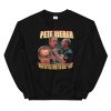 Funny Who Do You Think You Are I Am Pete Weber Sweatshirt