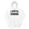 My Quotes I Hate Running Hoodie