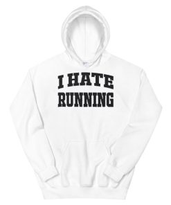 My Quotes I Hate Running Hoodie