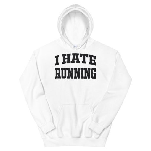 My Quotes I Hate Running Hoodie