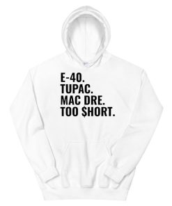 Tupac Mac Dre Too Short E 40 Hoodie