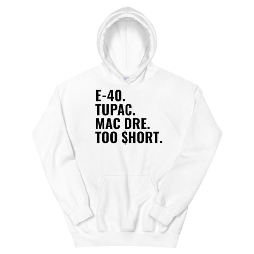 Tupac Mac Dre Too Short E 40 Hoodie