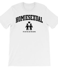 It's Not Sus He's the Homie Sexuality Shirt