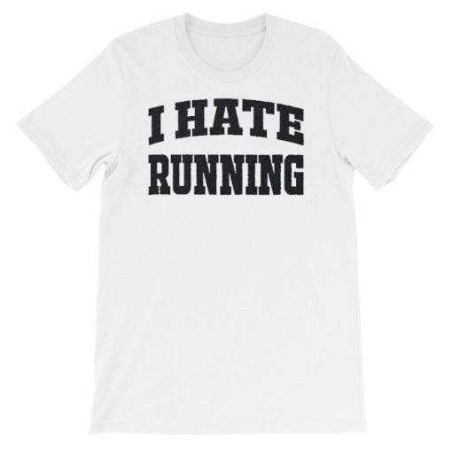 My Quotes I Hate Running Shirt