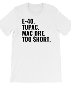 Tupac Mac Dre Too Short E 40 T Shirt